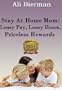 Stay At Home Mom: Lousy Pay, Lousy Hours, Priceless Rewards