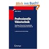 Professionelle Videotechnik: Filmtechnik, Fernsehtechnik, HDTV, Kameras, Displays, Videorecorder, Produktion, Studiotechnik, HDTV, DI, 3D Professionelle Videotechnik: Filmtechnik, Fernsehtechnik, HDTV, Kameras, Displays, Videorecorder, Produktion, Studiotechnik, HDTV, DI, 3D