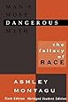Man's Most Dangerous Myth: The Fallacy of Race