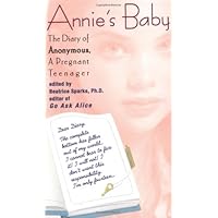 Annie's Baby: The Diary of Anonymous, a Pregnant Teenager