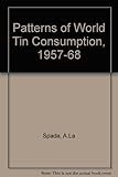 Patterns of world tin consumption, 1957-1968