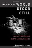 The Week the World Stood Still: Inside the Secret Cuban Missile Crisis (Stanford Nuclear Age Series)