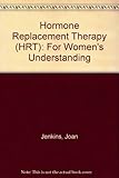 Hormone replacement therapy (HRT) : for women's understanding
