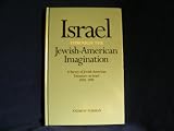 Israel Through the Jewish-American Imagination: A Survey of Jewish-American Literature on Israel, 1928-1995 (S U N Y Series in Modern Jewish Literature and Culture)