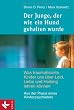 Der Junge, der wie ein Hund gehalten wurde: Was traumatisierte Kinder uns �ber Leid, Liebe und Heilung lehren k�nnen - Aus der Praxis eines Kinderpsychiaters