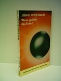 Produkt-Bild: John Wyndham: Wem geh&ouml;rt die Erde? - Verlag: Goldmann