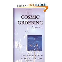 The Cosmic Ordering Service: A Guide to Realizing Your Dreams
