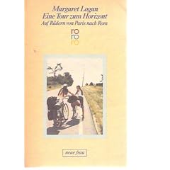 Eine Tour zum Horizont. Auf R�dern von Paris nach Rom.