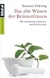 Das alte Wissen der Kr�uterfrauen: mit Heike Schmidt-R�gerDie wirksamsten Kr�uter- und Heilrezepte