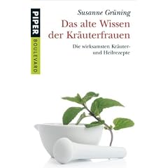 Das alte Wissen der Kr�uterfrauen: mit Heike Schmidt-R�gerDie wirksamsten Kr�uter- und Heilrezepte