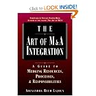The Art of M&A Integration: A Guide to Merging Resources, Processes and Responsibilities by Alexandra Reed Lajoux