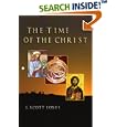 The Time of the Christ by S. Scott Jones