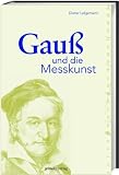 Gau&szlig; und die Messkunst - Dieter Lelgemann