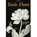 Toxic Flora: Poems