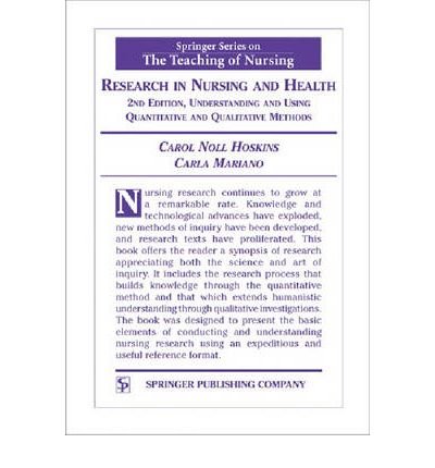 [(Research in Nursing and Health: Understanding and Using Quantitative and Qualitative Methods)] [Author: Carol Noll Hoskins] published on (September, 2004)