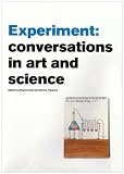 Experiment: Conversations in Art and Science (Art Catalogue)