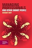 Managing professionals and other smart people