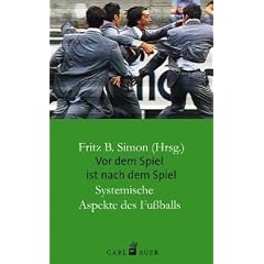 Vor dem Spiel ist nach dem Spiel: Systemische Aspekte des Fu�balls