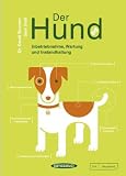 Der Hund: Inbetriebnahme, Wartung und Instandhaltung - Dr. David Brunner, Sam Stall