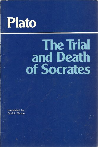 The Trial and Death of Socrates: Euthyphro, Apology, Crito, Death Scene from Pha
