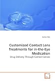Customized Contact Lens Treatments for in-the-Eye Medication: Drug Delivery Through Contact Lenses