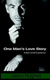 One Man`s Love Story - A Near-Death Experience