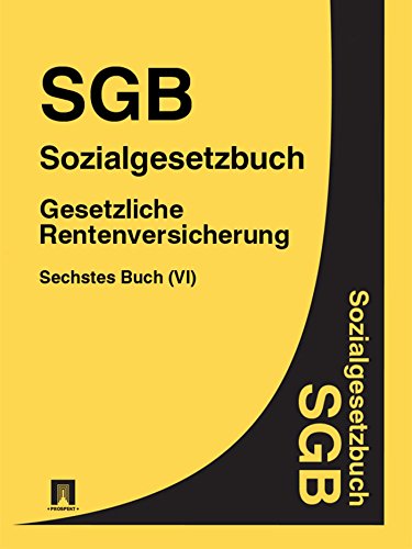 SGB - Sozialgesetzbuch Sechstes Buch (VI) - Gesetzliche Rentenversicherung (German Edition)