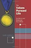The Values Pursued Life: Excellence and Greatness from Within