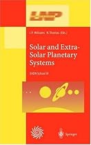 Solar and Extra-Solar Planetary Systems: Lectures Held at the Astrophysics School XI Organized by the European Astrophysics Doctoral Network (EADN) in ... Ballyvaughn, Ireland, 7-18 September 1998