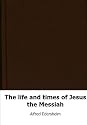The life and times of Jesus the Messiah