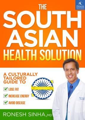 [(The South Asian Health Solution)] [Author: Ronesh Sinha] published on (March, 2014), by Ronesh Sinha