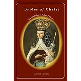 brides of christ conventual life in colonial mexico