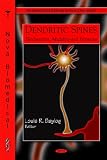 Dendritic Spines: Biochemistry, Modeling and Properties (Neuroscience Research Progress)