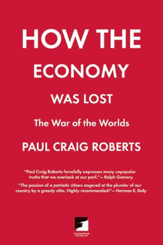 How the Economy Was Lost: The War of the Worlds (Counterpunch)
