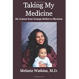 Taking My Medicine: My Journey from Teenage Mother to Physician