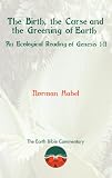 The birth, the curse and the greening of earth : an ecological reading of Genesis 1-11