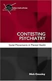 Contesting Psychiatry
 Social Movements in Mental Health (Critical Studies in Health and Society),
Nick Crossley