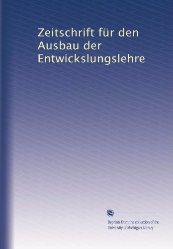 Zeitschrift für den Ausbau der Entwickslungslehre (German Edition)