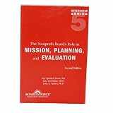 The Nonprofit Boards Role in Mission, Planning, and Evaluation (The Governance Series, Book 5)