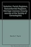 Yorkshire : parish registers, nonconformist registers, marriage licences