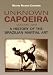 Search : Unknown Capoeira, Volume Two: A History of the Brazilian Martial Art