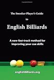 The snooker player's guide to English billiards : a new fast-track method for improving your cue skills