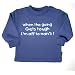 Sweat blue 1-2 yrs 'when the going gets tough I'm off to nans'