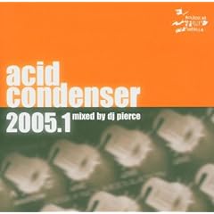 Acid Condenser 2005.1 : Mixed by DJ Pierce