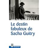 Le destin fabuleux de Sacha Guitrypar Jean-Pierre Danel