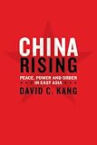 China Rising: Peace, Power, and Order in East Asia