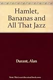 Hamlet, bananas and all that jazz