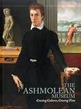 The Ashmolean Museum : crossing cultures, crossing time