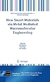 New smart materials via metal mediated macromolecular engineering
