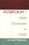 Aggression: Its Causes, Consequences, and Control